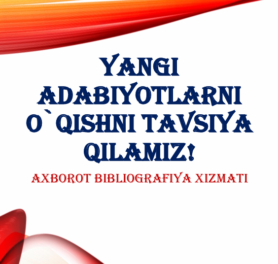 YANGI  ADABIYOTLARNI  O`QISHNI TAVSIYA  QILAMIZ!